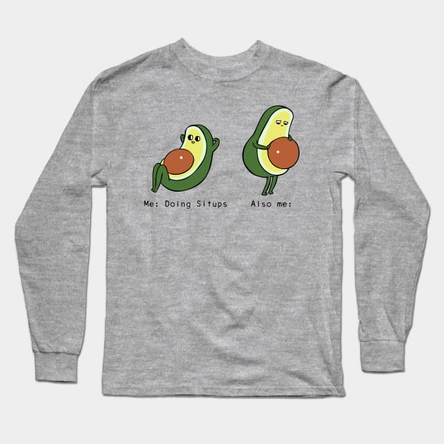 Avocado Sit Ups Long Sleeve T-Shirt by huebucket